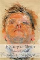 History or Sleep - Selected Poems 1848613989 Book Cover