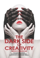 The Dark Side of Creativity: How Malevolent Imagination Shapes Our World – from Ancient Deception to Digital Manipulation, and the Path to Reclaiming Our Humanity B0GY2KZW2T Book Cover