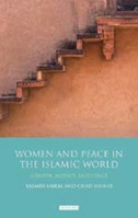 Women and Peace in the Islamic World: Gender, Agency and Influence 0755644034 Book Cover