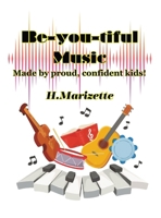 Be-you-tiful Music: Made by proud, confident kids! B0CTJ2DZX6 Book Cover
