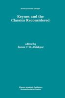 Keynes and the Classics Reconsidered (Recent Economic Thought) 0792381491 Book Cover