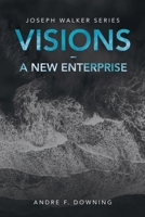 Visions - a New Enterprise: Joseph Walker Series 1664231757 Book Cover
