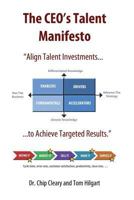 The CEO's Talent Manifesto: Align Talent Investments to Achieve Targeted Results 0615765858 Book Cover