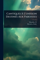 Cantiques Ã L'unisson DestinÃ(c)s Aux Paroisses (French Edition) 1024472655 Book Cover