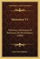 Memoires V1: Militaires, Historiques Et Politiques De Rochambeau (1809) 1160185557 Book Cover