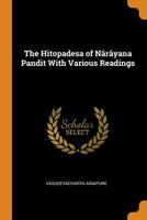 The Hitopadesa of Nârâyana Pandit With Various Readings 1021217387 Book Cover