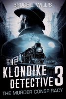 The Klondike Detective 3: The Murder Conspiracy 1656189771 Book Cover