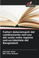 Fattori determinanti del cambiamento nell'uso del suolo nella regione sud-occidentale del Bangladesh 6202453869 Book Cover