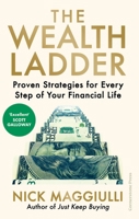 The Wealth Ladder: Proven Strategies for Every Step of Your Financial Life 1529945909 Book Cover