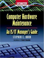 Computer Hardware Maintenance: An IS/IT Manager's Guide (Datamation Professional Series) (Datamation Professional Series) 0750694947 Book Cover