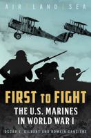 First to Fight: The U.S. Marines in World War I 161200508X Book Cover