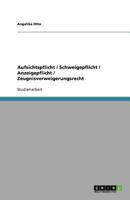 Aufsichtspflicht / Schweigepflicht / Anzeigepflicht / Zeugnisverweigerungsrecht 3640726286 Book Cover