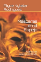 Mascaras en el Espejo: Cuentos del Inconsciente Oculto B0B4HRY6QX Book Cover