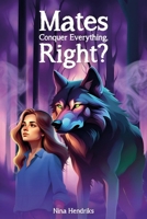 Mates Conquer Everything, Right?: A Werewolf Romance With Forbidden Love B0DR82NR9Y Book Cover