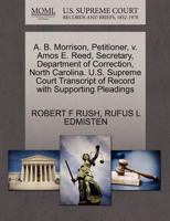 A. B. Morrison, Petitioner, v. Amos E. Reed, Secretary, Department of Correction, North Carolina. U.S. Supreme Court Transcript of Record with Supporting Pleadings 127068499X Book Cover