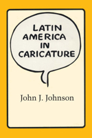 Latin America in Caricature (The Texas Pan American series) 0292746261 Book Cover