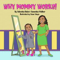 Why Mommy Works 1732819769 Book Cover