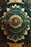Soul Shades Vol1: Mindfulness Coloring Book B0CF49DK4N Book Cover