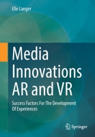 Media Innovations AR and VR: Success Factors For The Development Of Experiences 3662662795 Book Cover