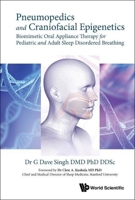 Pneumopedics and Craniofacial Epigenetics: Biomimetic Oral Appliance Therapy for Pediatric and Adult Sleep Disordered Breathing 9811225346 Book Cover
