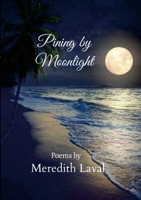 Pining by Moonlight: Poems by Meredith Laval 1446736202 Book Cover
