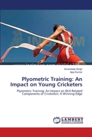 Plyometric Training: An Impact on Young Cricketers: Plyometric Training: An Impact on Skill-Related Components of Cricketers: A Winning Edge 3659430552 Book Cover