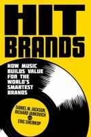 Hit Brands: How Music Builds Value for the World's Smartest Brands 1349444596 Book Cover