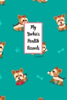 My Yorkie's Health Records: Dog Record Organizer and Pet Vet Information For The Dog Lover 1654254002 Book Cover