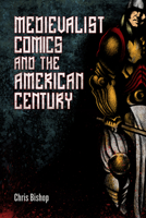 Medievalist Comics and the American Century 1496830830 Book Cover