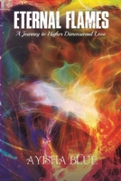 Eternal Flames: A Journey to Higher Dimensional Love B08B32K6Y6 Book Cover