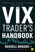 The VIX Trader's Handbook : The History, Patterns, and Strategies Every Volatility Trader Needs to Know 0857197118 Book Cover