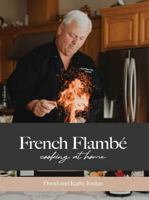 French Flambé Cooking At Home: Revised Edition B0GQ3WSLGM Book Cover