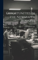 Opportunities in the Newspaper Business 1020097752 Book Cover