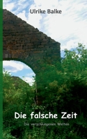 Die falsche Zeit: Die verschlungenen Welten 3754311212 Book Cover