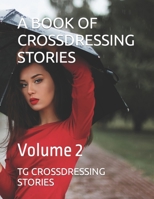 A Book of Crossdressing Stories: Volume 2 B0BPG7W8NV Book Cover