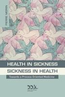 Health in Sickness - Sickness in Health 1619710196 Book Cover