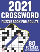 2021 Crossword Puzzle Book For Adults: 80 Crossword Puzzles Book For Adults As A Great Educational Gift For Holiday Enjoyment for Adult, Senior Men An B08T6PBBVF Book Cover