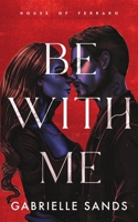 Be with Me : A Forbidden Love Mafia Romance 1962477061 Book Cover