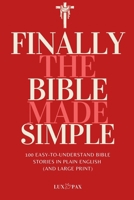 Finally, the Bible Made Simple: 100 Easy-to-Understand Bible Stories in Plain English (and Large Print) B0GYJDH3P4 Book Cover