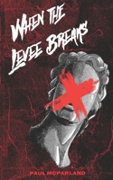 When the Levee Breaks: A Dark Novel of Revenge 1980569991 Book Cover