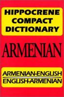 Hippocrene Compact Dictionary: Armenian-English English-Armenian (Hippocrene Compact Dictionaries) 0781805007 Book Cover