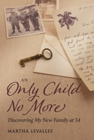An Only Child No More: Discovering My New Family at 54 B09TGLZZLF Book Cover