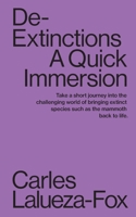 De-Extinctions. A Quick Immersion 1949845001 Book Cover