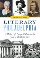 Literary Philadelphia: A History of Poetry and Prose in the City of Brotherly Love 1626198101 Book Cover