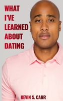 What I've Learned About Dating 1522947442 Book Cover