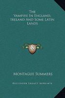 The Vampire In England, Ireland And Some Latin Lands 1162898062 Book Cover