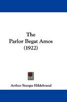 The Parlor Begat Amos 1165114224 Book Cover