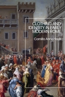 Clothing and Identity in Early Modern Rome 1350431443 Book Cover