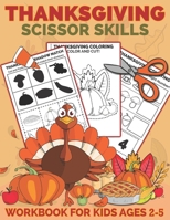 Thanksgiving Scissor Skills Workbook for Kids Ages 2-5: A Fun Thanksgiving Cut and Paste Activity Book for Kids, Toddlers and Preschoolers with ... Cutting B08LNMM76Z Book Cover