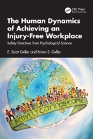 The Human Dynamics of Achieving an Injury-Free Workplace: Safety Directives from Psychological Science 1041280785 Book Cover